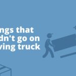 4 Things that shouldn't go on a moving truck